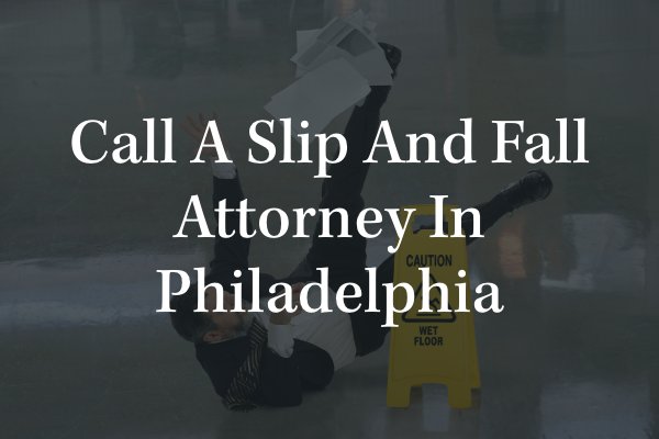 Slip and fall attorney in Philadelphia 