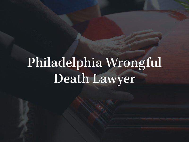 Philadelphia wrongful death lawyer 