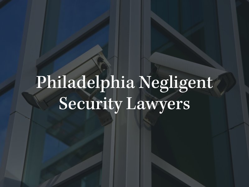 Philadelphia negligent security lawyer